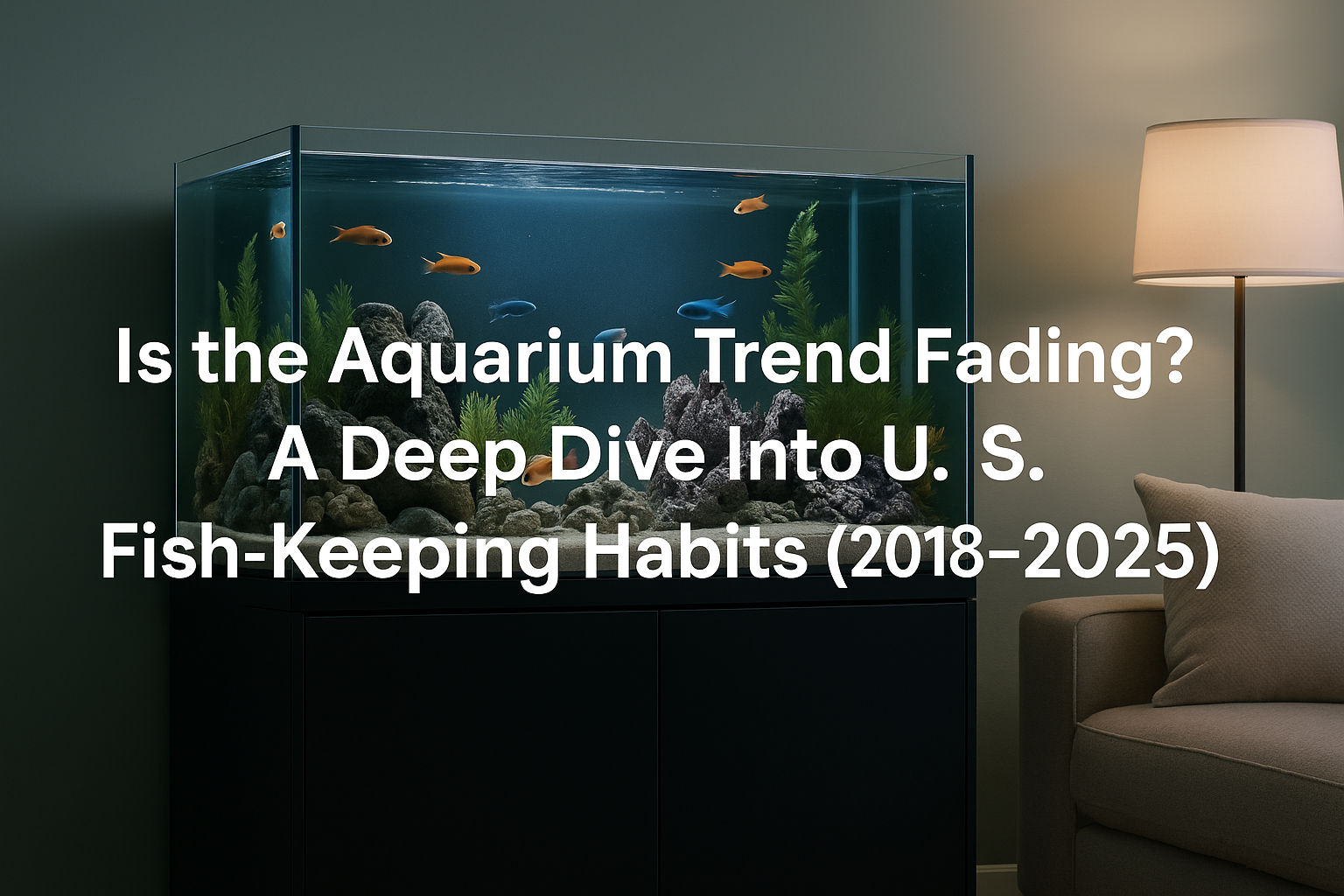 Is the Aquarium Trend Fading? A Deep Dive Into U.S. Fish-Keeping Habits (2018–2025)